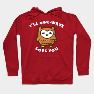 I'll Owl-ways Love You Hoodie